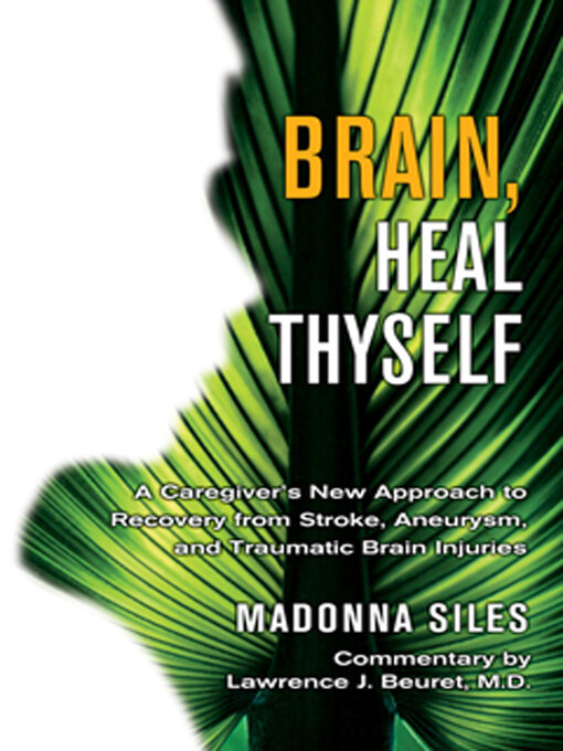 Title details for Brain, Heal Thyself by Madonna  Siles - Available